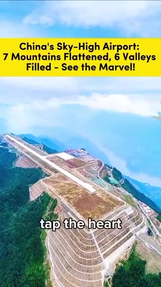 China's Sky-High Airport: 7 Mountains Flattened, 6 Valleys Filled - See the Marvel!