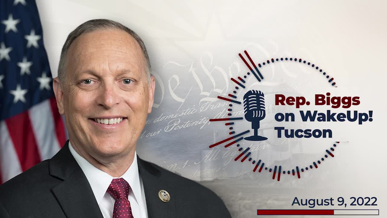 Rep. Biggs on WakeUp! Tucson Calls Out Democrats For Pushing Far-Left 'Inflation Reduction Act'