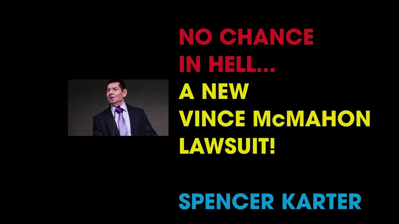 NO CHANCE IN HELL...A NEW VINCE McMAHON LAWSUIT!