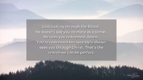 You’re redeemed because He’s always sees you through Christ