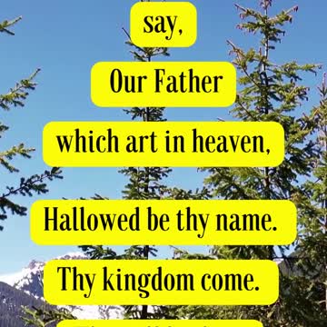 Jesus Said When ye pray, say, Our Father which art in heaven,