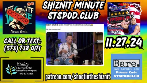 SHIZNIT MINUTE 11.27.24-BT TALKS RICKY STARKS!