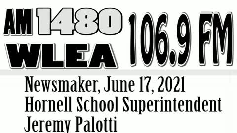 Wlea Newsmaker, June 17, 2021, Hornell School Superintendent Jeremy Palotti