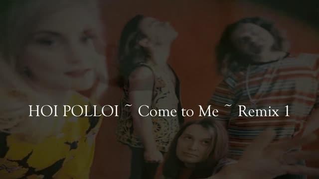 HOI POLLOI ~ Come to Me ~ Remix 1