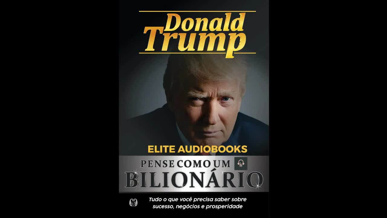 Pense como um Bilionário _ Donald Trump _ Áudio Livro