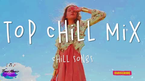 Top Hits 2022 | Chill Songs 2022 | Best Chill Music Just Chillin 💕