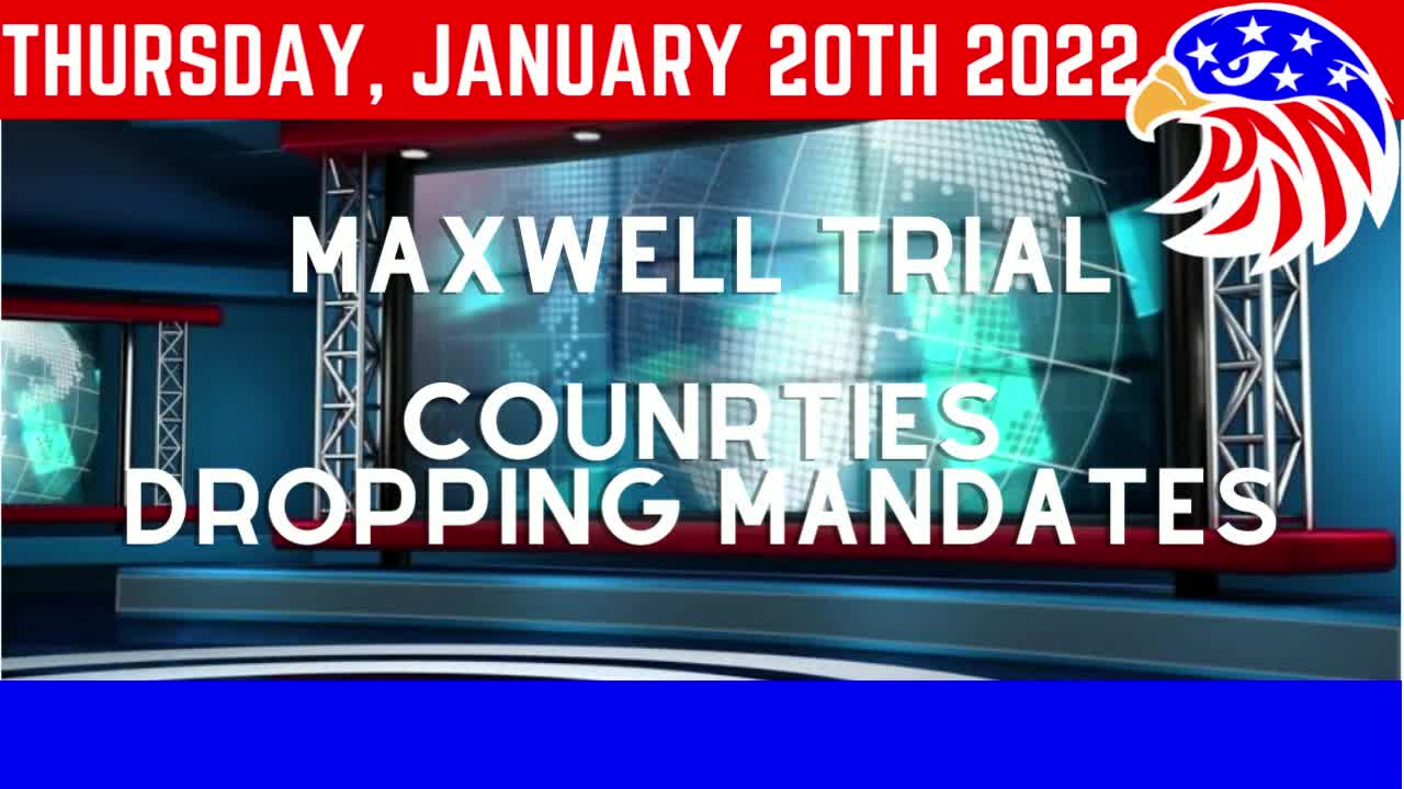 1/20/2022 -- New Maxwell Trial Docs, Countries Dropping Mandates