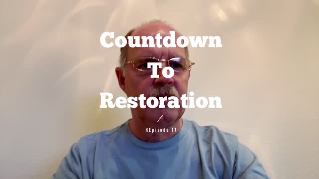 Countdown to Restoration Episode 18