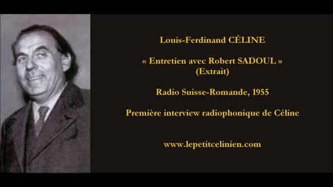 Louis-Ferdinand CÉLINE : Entretien avec Robert SADOUL (1955) [Extrait]