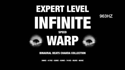 EXPERT LEVEL: INFINITE SPEED WARP BINAURAL BEATS CHAKRA COLLECTION