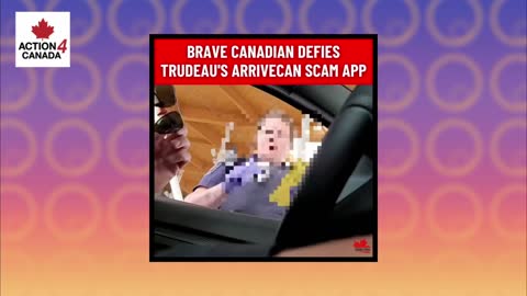 Brave Canadian Defies Trudeau's ArriveCAN Scam App