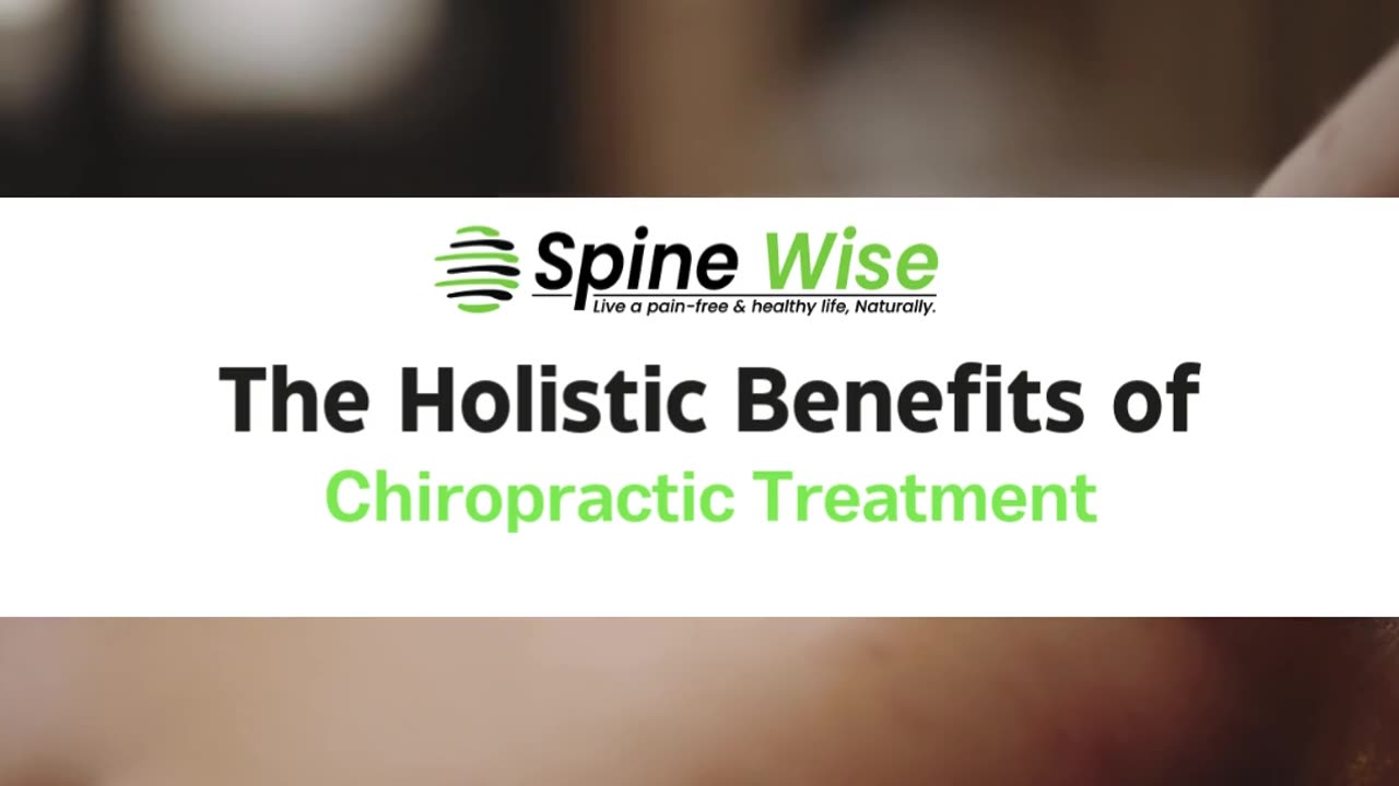 The Holistic Benefits of Chiropractic Treatment