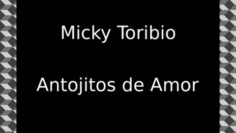 ANTOJITOS DE AMOR— MICKY TORIBIO (TRUMP 24-28)