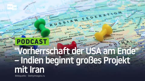 "Vorherrschaft der USA am Ende" – Indien beginnt großes Projekt mit Iran