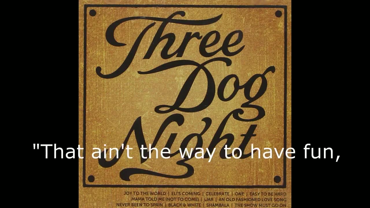 Three Dog Night Mama Told Me Not To Come Lyrics