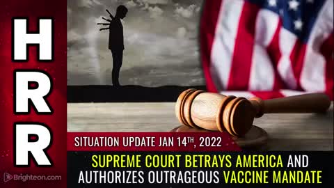 01-14-22 S.U. - Supreme Court BETRAYS America and Authorizes Outrageous Vaccine Mandate