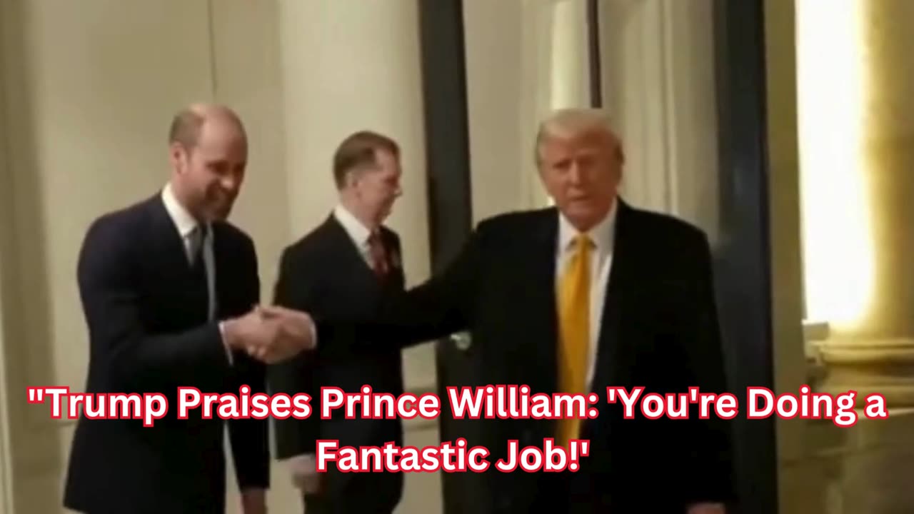 "Trump Praises Prince William: 'You're Doing a Fantastic Job!'