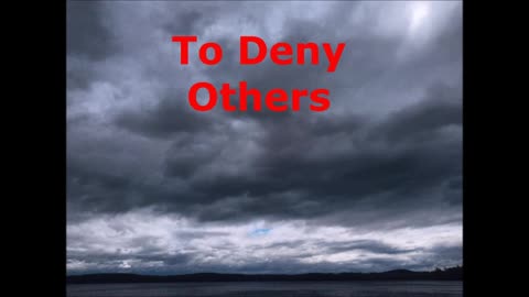 To Deny Others