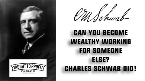 Can You Become Wealthy Working For Someone Else？ Yes, Charles Schwab Did, And So Can You!