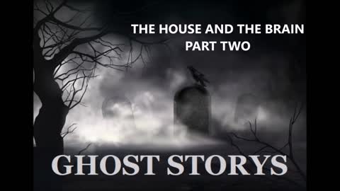 GHOST STORYS THE HOUSE AND THE BRAIN #2