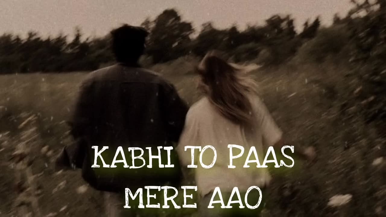 Kabhi to pass Mere Aao [slowed and reverb]