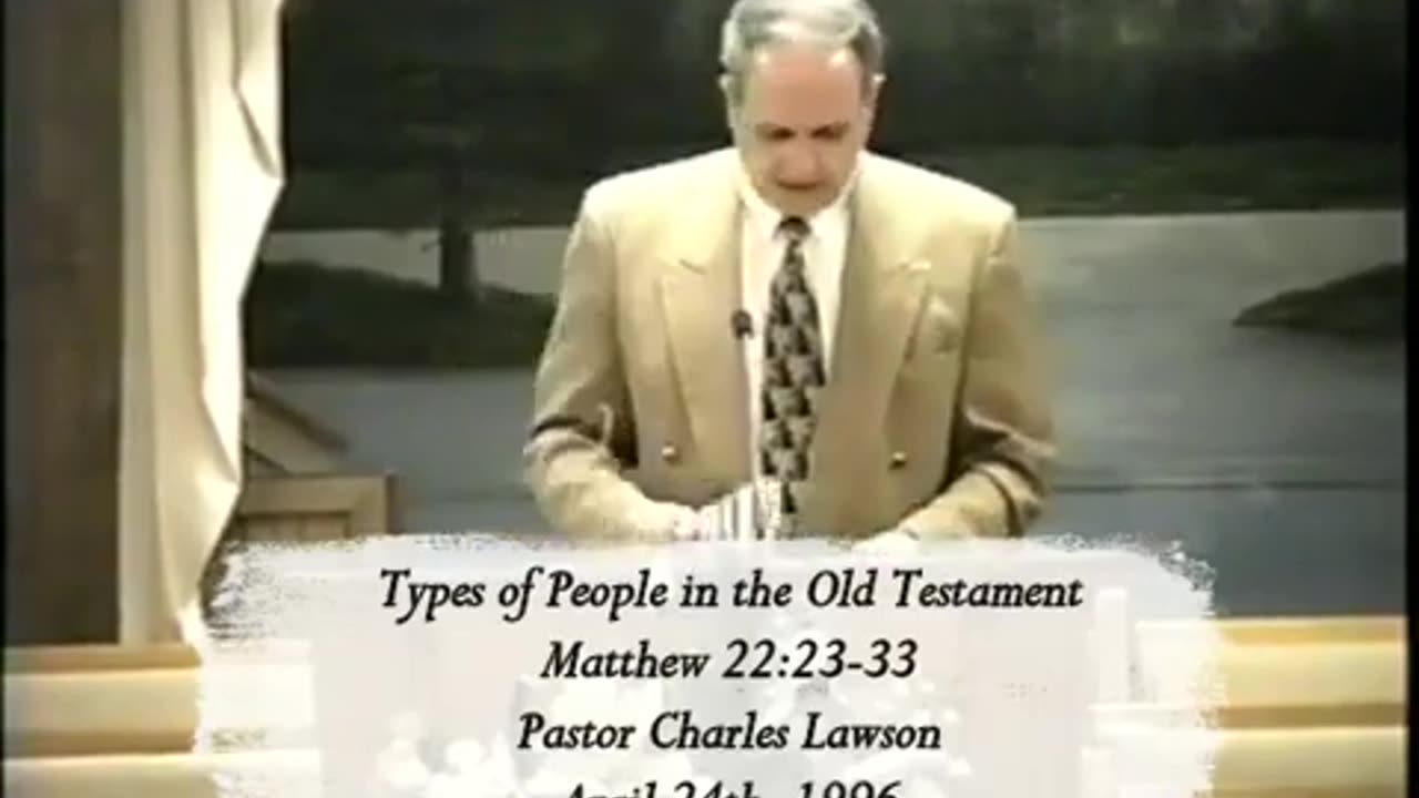 Pastor Charles Lawson - Types of People In the 0ld Testament (Matt. 22:23-33) (OLD SCHOOL FIRE! 96)