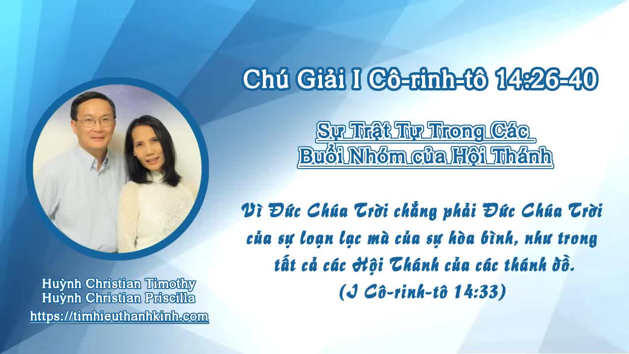 Chú Giải I Cô-rinh-tô 14:26-40 Sự Trật Tự Trong Các Buổi Nhóm của Hội Thánh