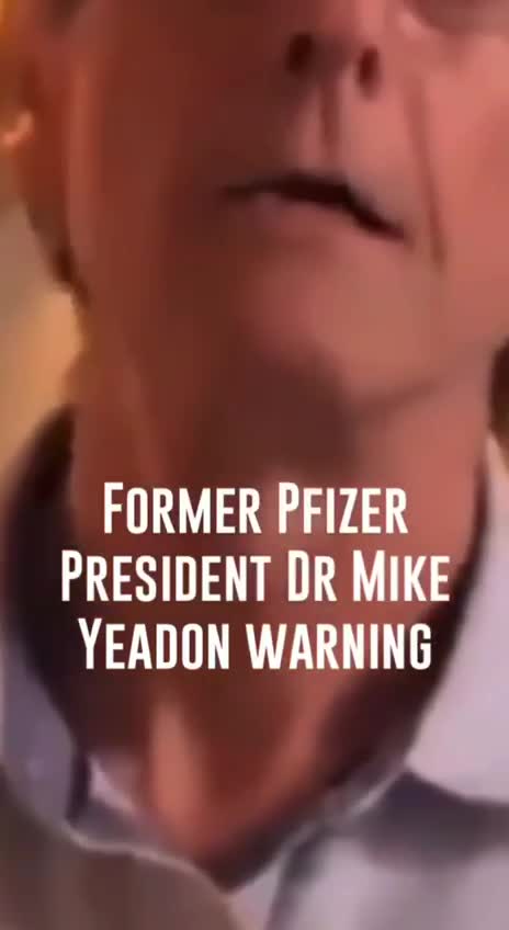 Former Pfizer President Mike Yeadon : a warning to the population.