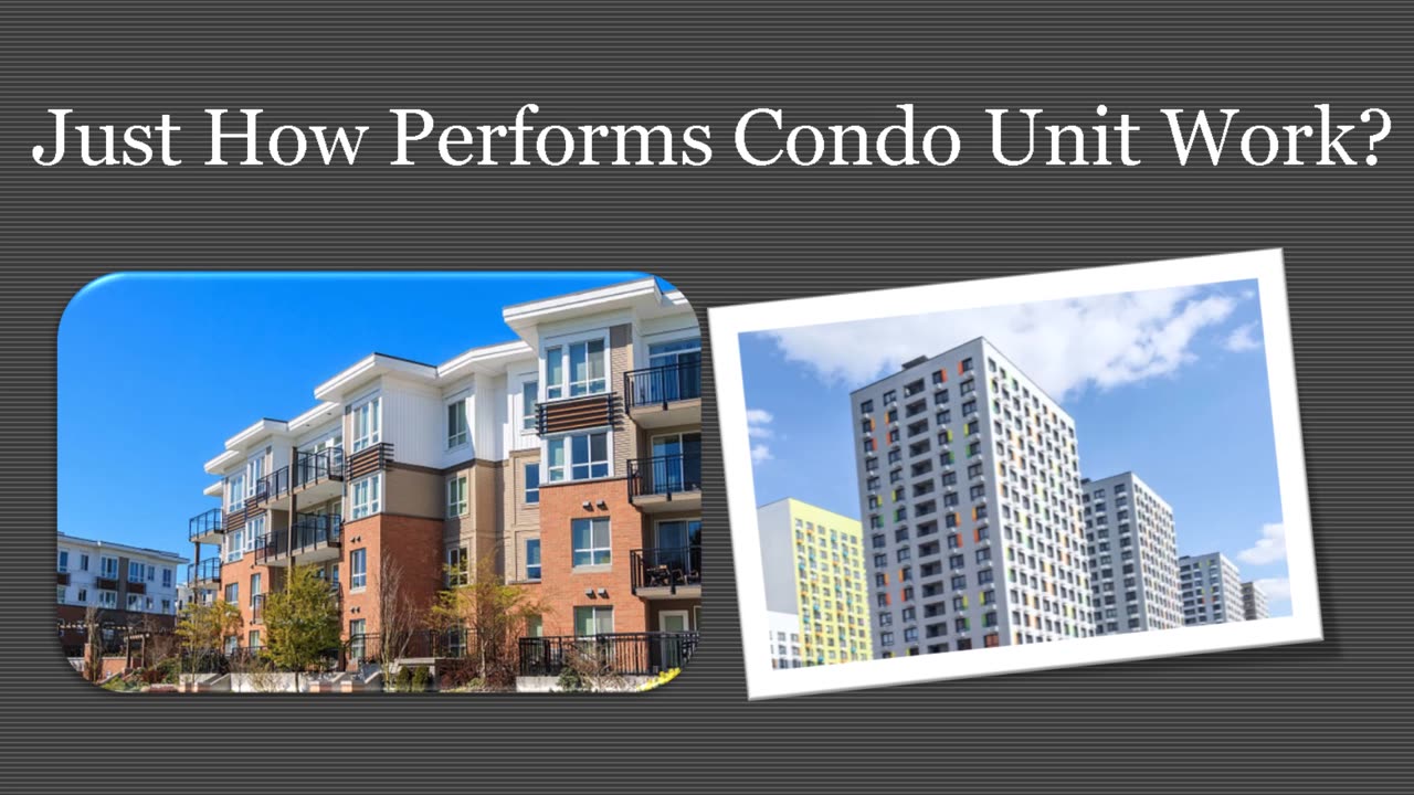 Exactly How Performs Condo Unit Job?