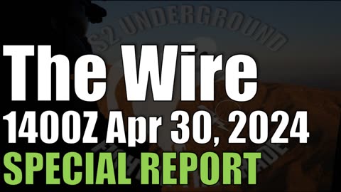 The Wire Special Report - April 30, 2024