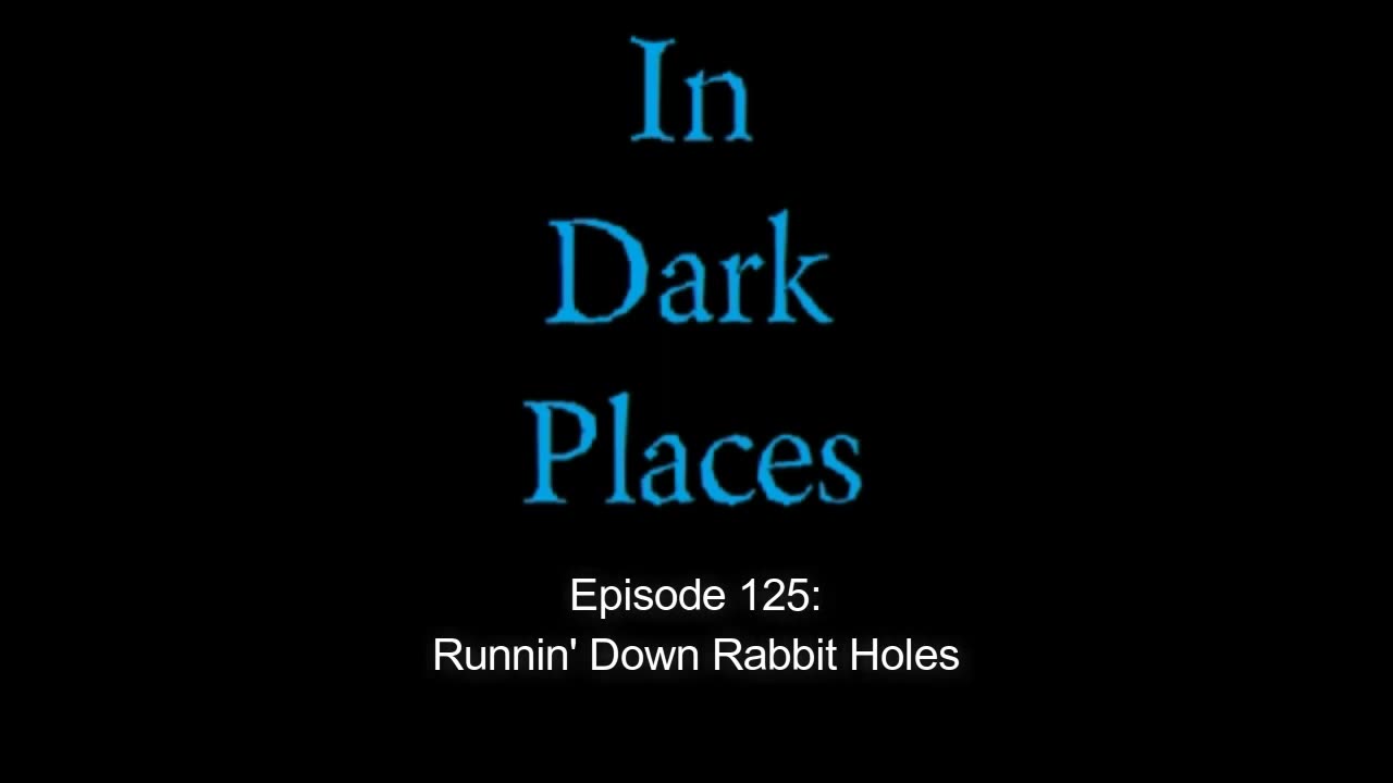 125 - Runnin' Down Rabbit Holes