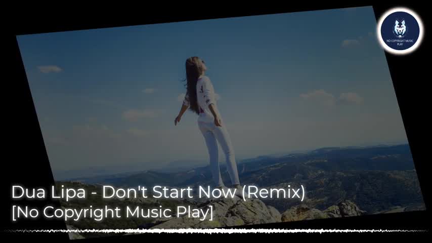 Dua Lipa - Don't Start Now (Remix) [No Copyright Music Play]