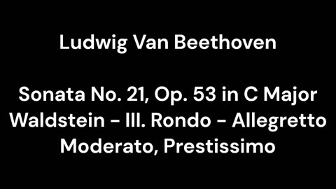 Sonata No. 21, Op. 53 in C Major Waldstein - III. Rondo - Allegretto Moderato, Prestissimo