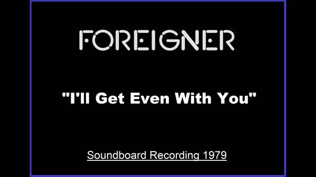 Foreigner - I’ll Get Even With You (Live in Buffalo, New York 1979) Soundboard