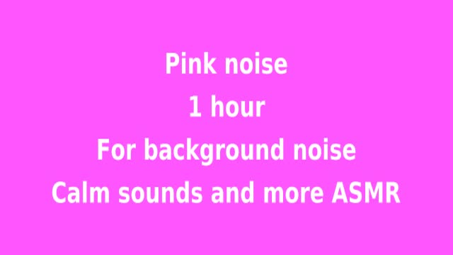 ASMR pink noise 1 hour