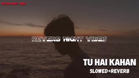 Tum ho Kahan (slowed+reverb)