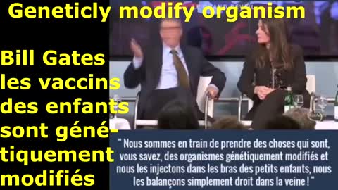 BILL GATES LES VACCINS DE VOS ENFANTS SONT GENETIQUEMENT MODIFIES !