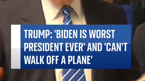 Trump 'Biden is the worst president in the history of our country.'