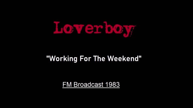 Loverboy - Working For The Weekend (Live in Wisconsin 1983) FM Broadcast