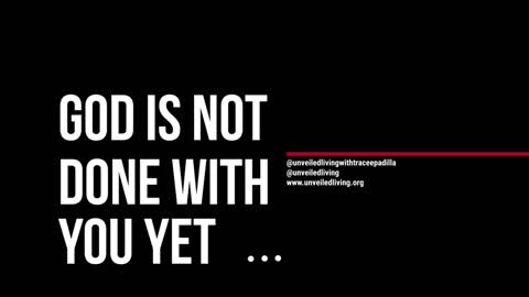 God is NOT done with you yet!