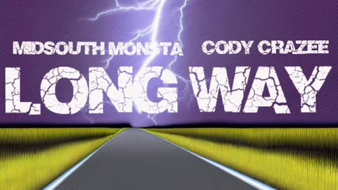 Cody CraZee X Midsouth Monsta Long Way