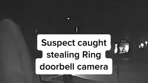 Suspect caught stealing Ring doorbell camera