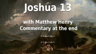 📖🕯 Holy Bible - Joshua 13 with Matthew Henry Commentary at the end.