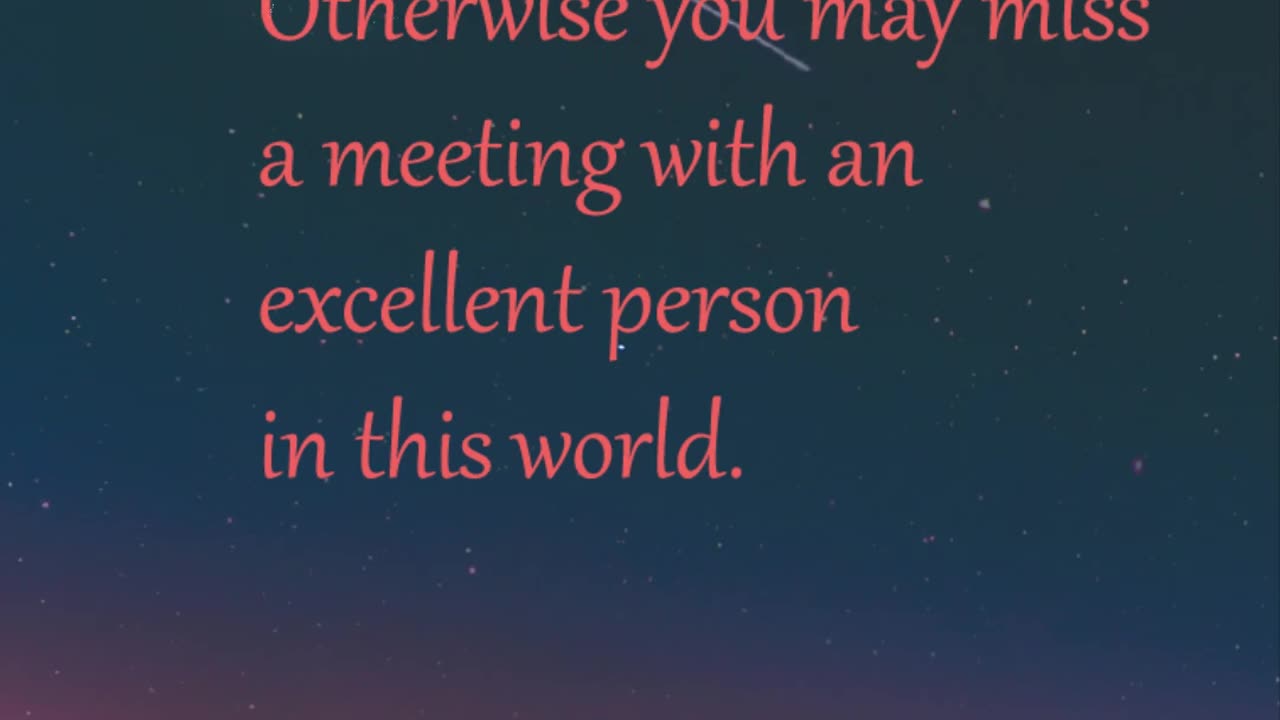 Talk to yourself at least once in a day.