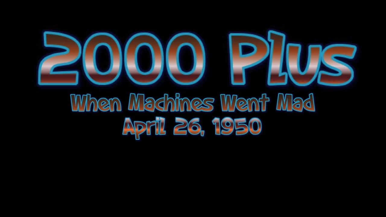 50-04-26 2000 Plus When Machines Went Mad