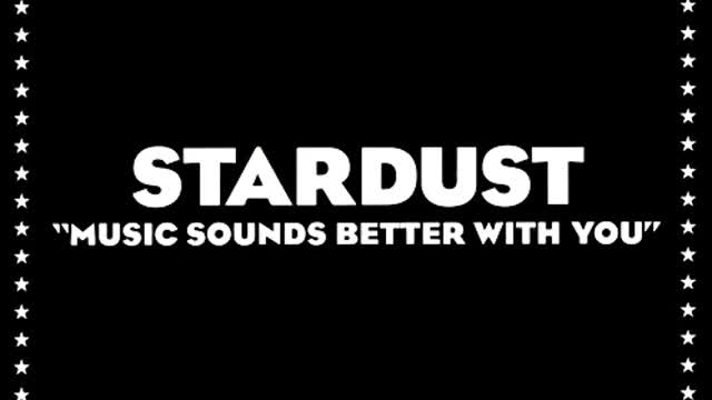 Stardust - Music Sounds Better With You