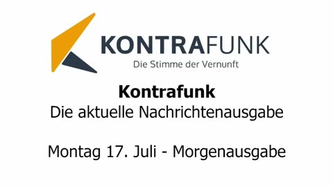 Kontrafunk - Die Aktuelle Nachrichtenausgabe - Montag 17.07.2023 - Morgenausgabe