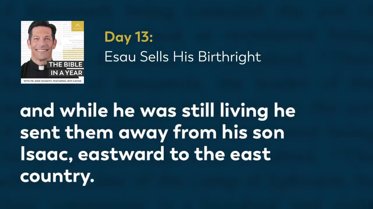 Day 13 Esau Sells His Birthright — The Bible in a Year (with Fr. Mike Schmitz)