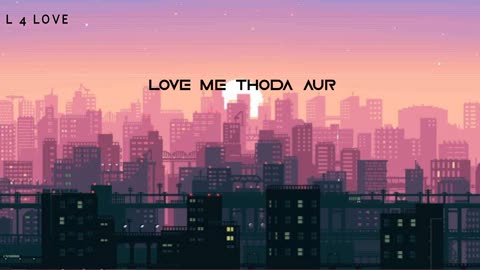 Love me thoda aur (slow/ reverb)#trending