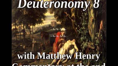 📖🕯 Holy Bible - Deuteronomy 8 with Matthew Henry Commentary at the end.